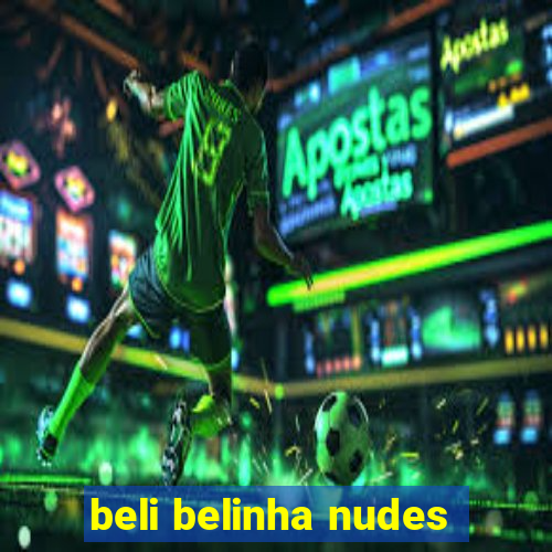 beli belinha nudes